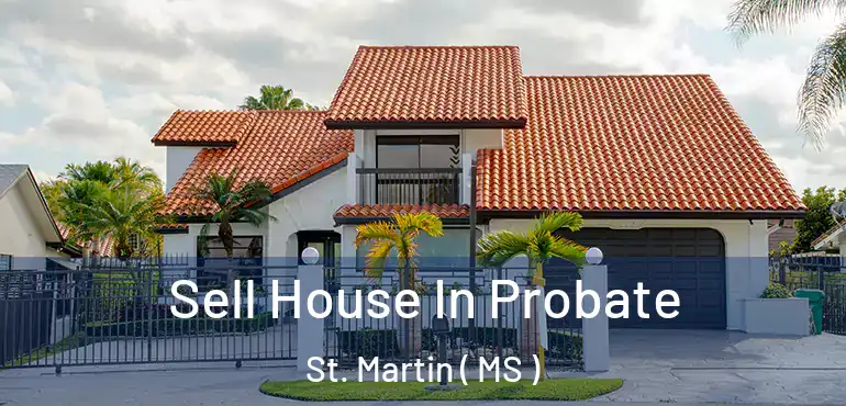  Sell House In Probate St. Martin ( MS )