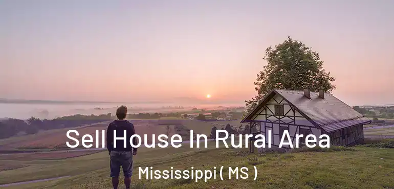  Sell House In Rural Area Mississippi ( MS )