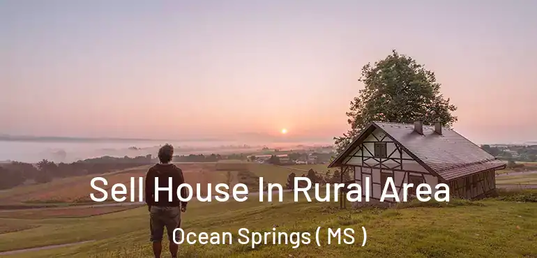  Sell House In Rural Area Ocean Springs ( MS )