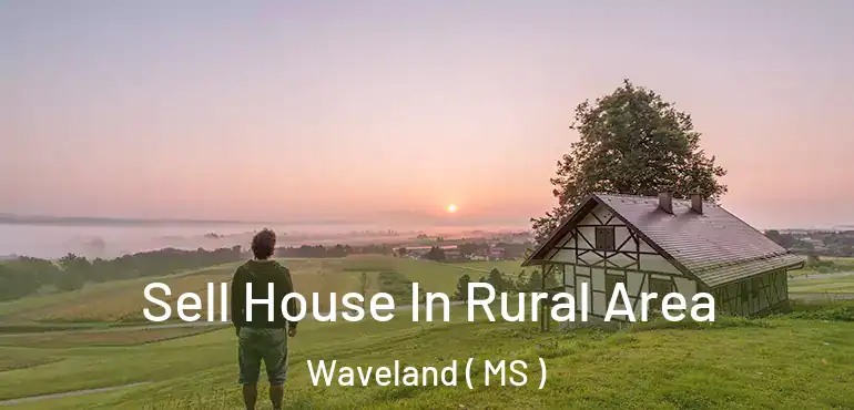  Sell House In Rural Area Waveland ( MS )