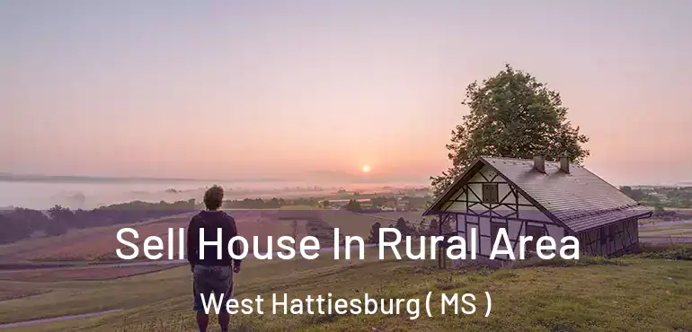  Sell House In Rural Area West Hattiesburg ( MS )