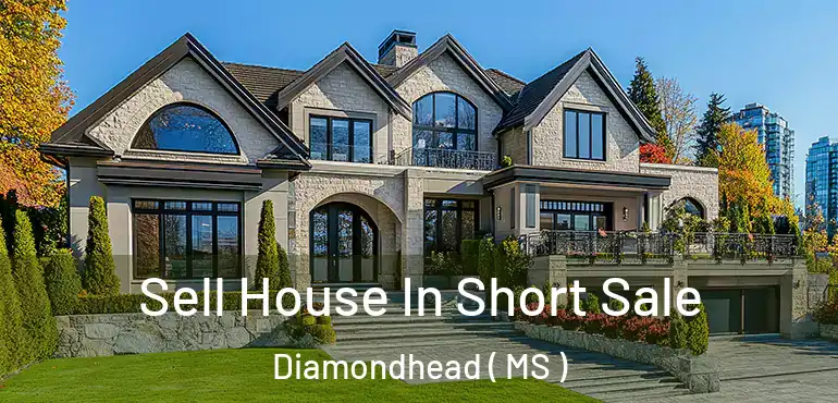  Sell House In Short Sale Diamondhead ( MS )