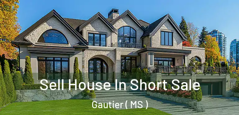  Sell House In Short Sale Gautier ( MS )