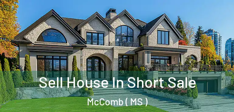  Sell House In Short Sale McComb ( MS )