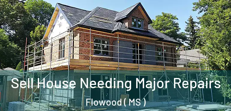  Sell House Needing Major Repairs Flowood ( MS )