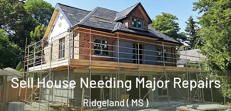  Sell House Needing Major Repairs Ridgeland ( MS )