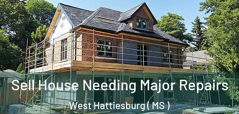  Sell House Needing Major Repairs West Hattiesburg ( MS )