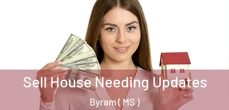  Sell House Needing Updates Byram ( MS )