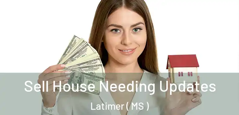  Sell House Needing Updates Latimer ( MS )