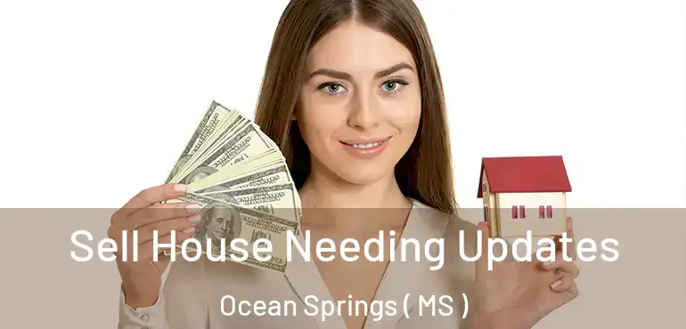  Sell House Needing Updates Ocean Springs ( MS )