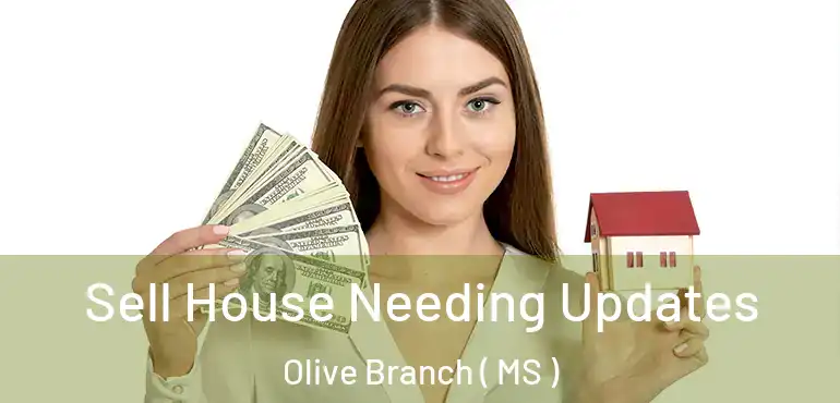  Sell House Needing Updates Olive Branch ( MS )
