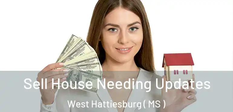  Sell House Needing Updates West Hattiesburg ( MS )