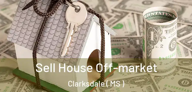  Sell House Off-market Clarksdale ( MS )