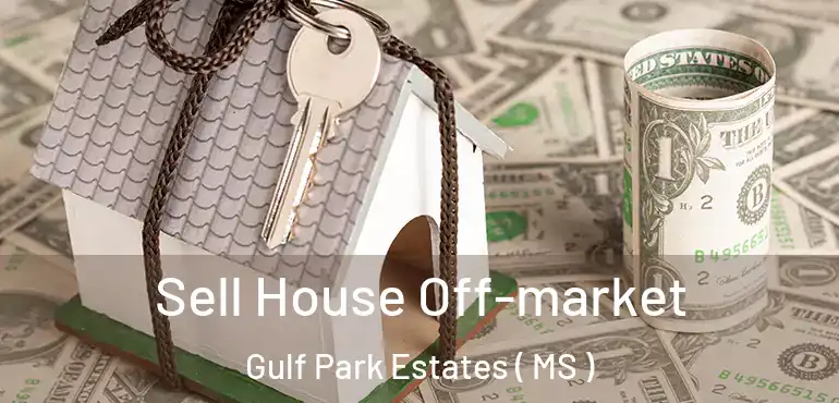  Sell House Off-market Gulf Park Estates ( MS )