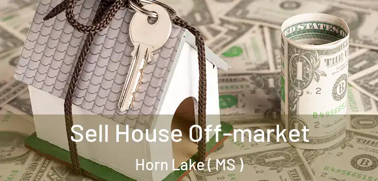  Sell House Off-market Horn Lake ( MS )
