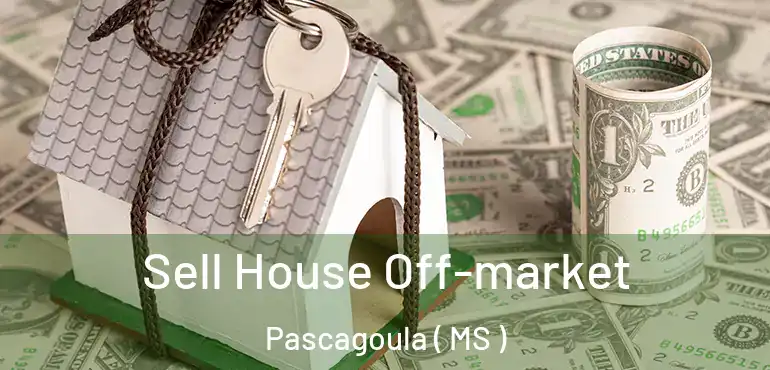  Sell House Off-market Pascagoula ( MS )