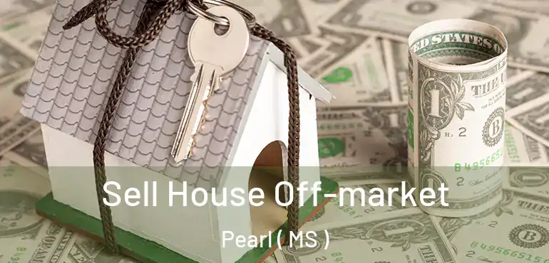  Sell House Off-market Pearl ( MS )