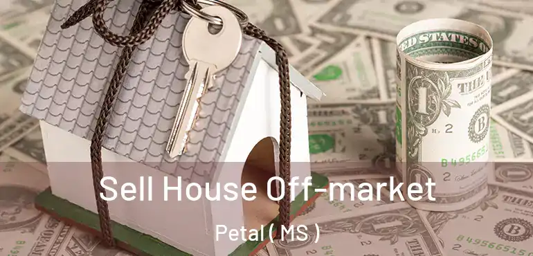  Sell House Off-market Petal ( MS )