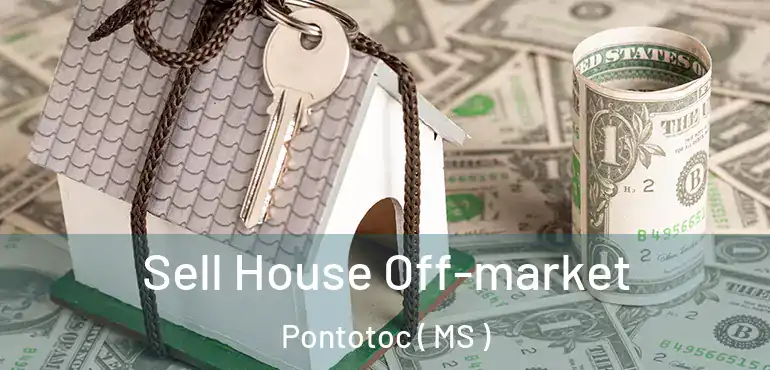  Sell House Off-market Pontotoc ( MS )