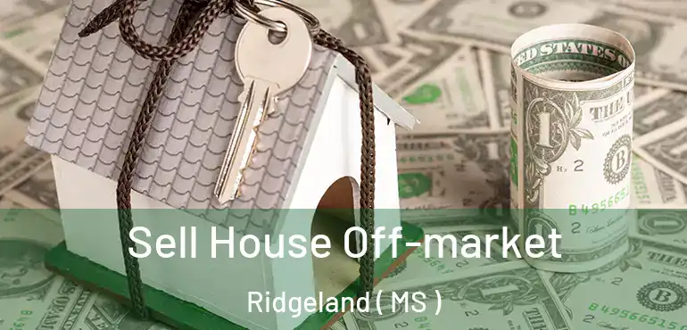  Sell House Off-market Ridgeland ( MS )