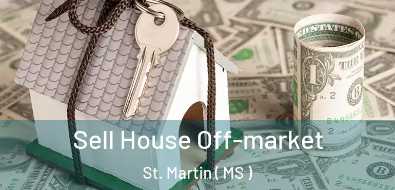  Sell House Off-market St. Martin ( MS )