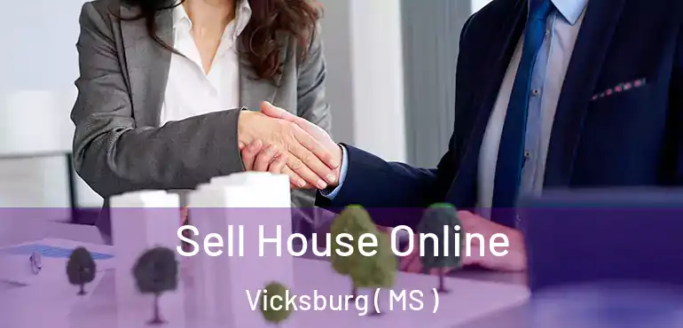  Sell House Online Vicksburg ( MS )