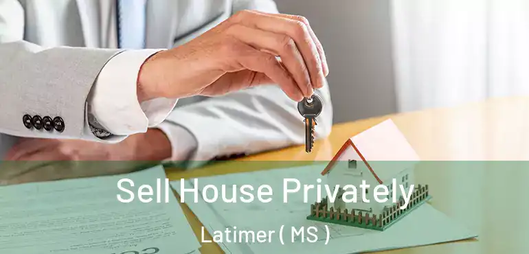  Sell House Privately Latimer ( MS )