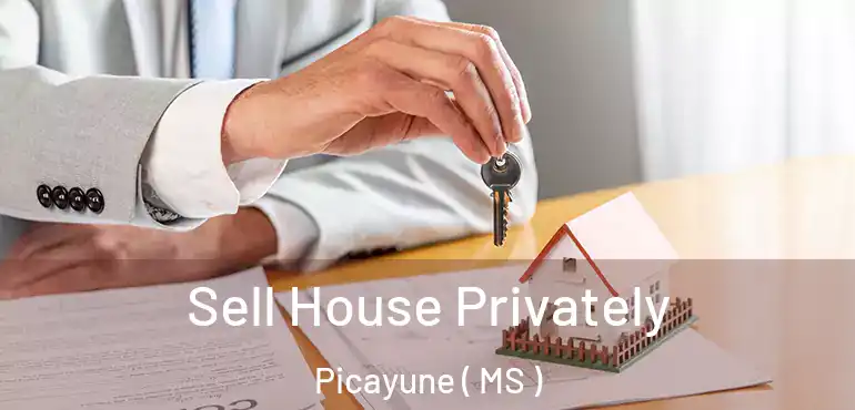 Sell House Privately Picayune ( MS )