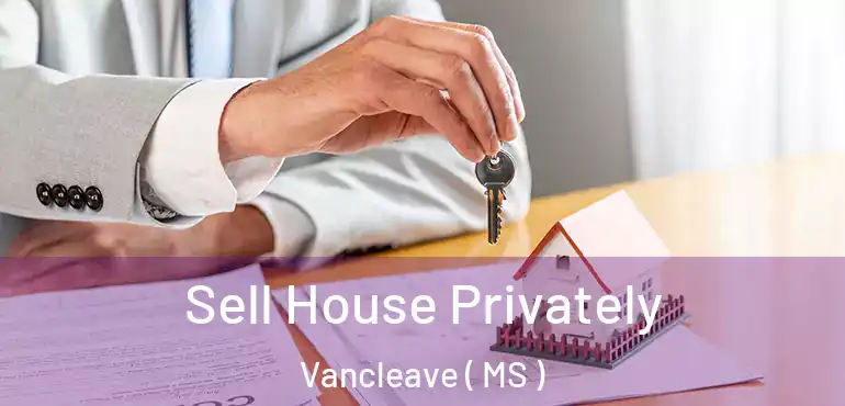  Sell House Privately Vancleave ( MS )
