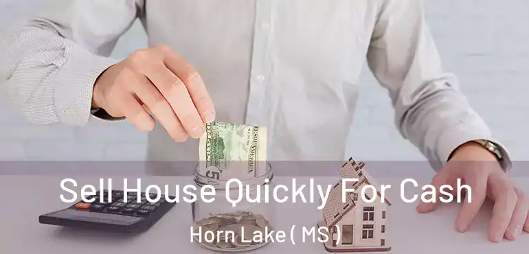  Sell House Quickly For Cash Horn Lake ( MS )