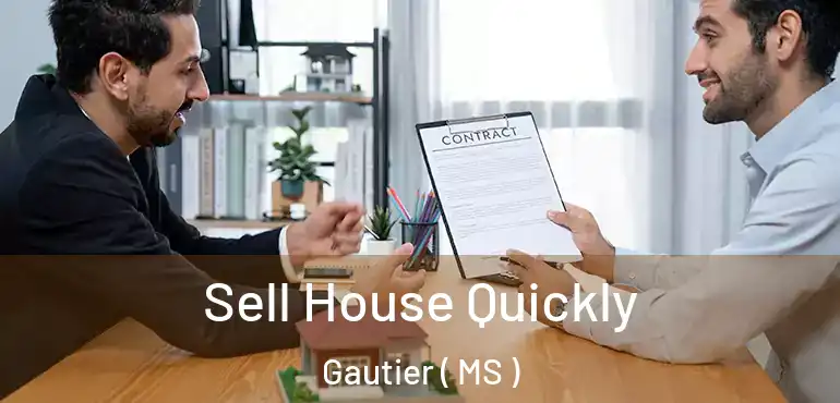  Sell House Quickly Gautier ( MS )