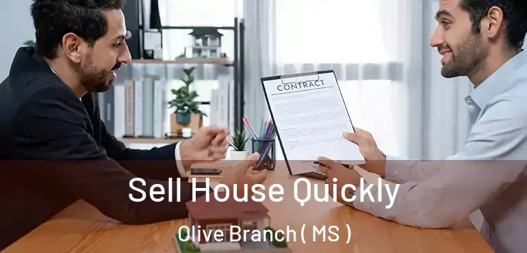  Sell House Quickly Olive Branch ( MS )