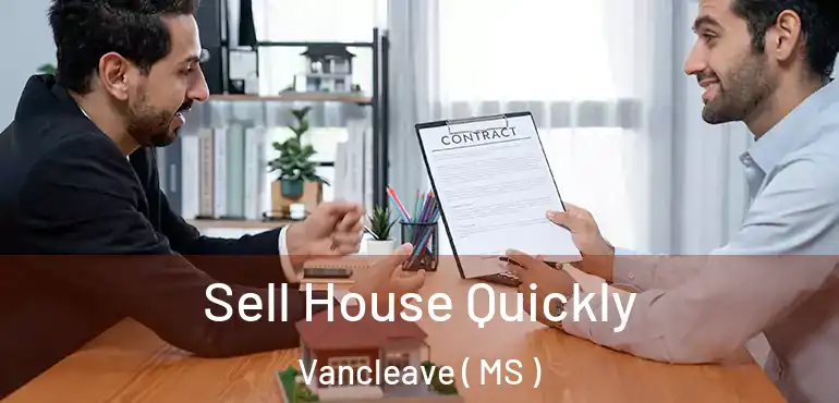  Sell House Quickly Vancleave ( MS )