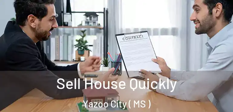 Sell House Quickly Yazoo City ( MS )