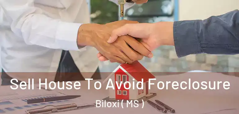  Sell House To Avoid Foreclosure Biloxi ( MS )