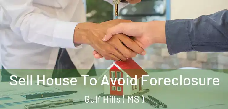 Sell House To Avoid Foreclosure Gulf Hills ( MS )