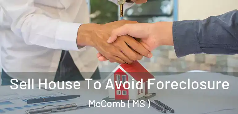  Sell House To Avoid Foreclosure McComb ( MS )