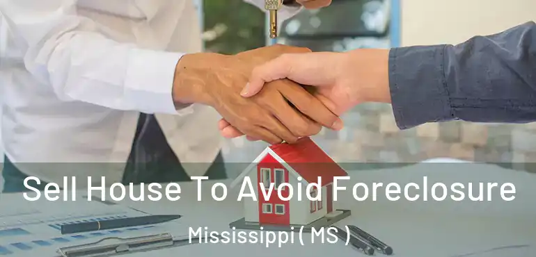  Sell House To Avoid Foreclosure Mississippi ( MS )