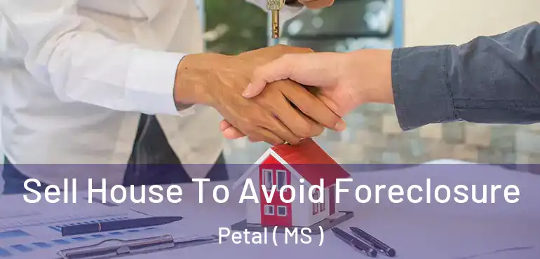 Sell House To Avoid Foreclosure Petal ( MS )