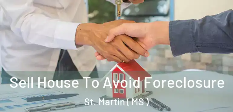  Sell House To Avoid Foreclosure St. Martin ( MS )
