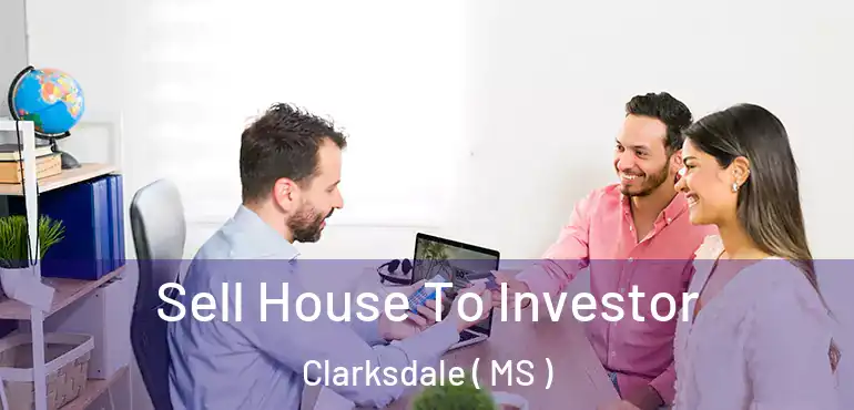  Sell House To Investor Clarksdale ( MS )