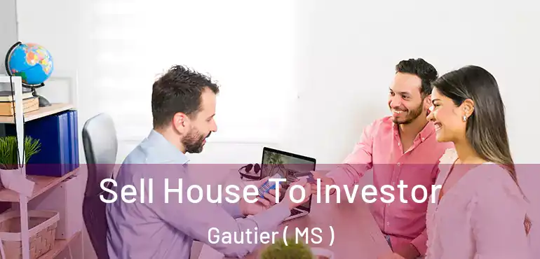 Sell House To Investor Gautier ( MS )