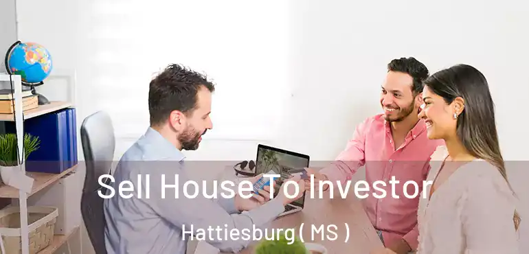  Sell House To Investor Hattiesburg ( MS )