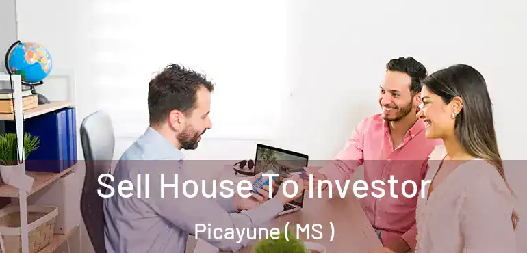  Sell House To Investor Picayune ( MS )