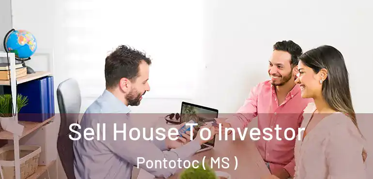  Sell House To Investor Pontotoc ( MS )