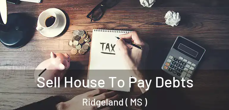  Sell House To Pay Debts Ridgeland ( MS )
