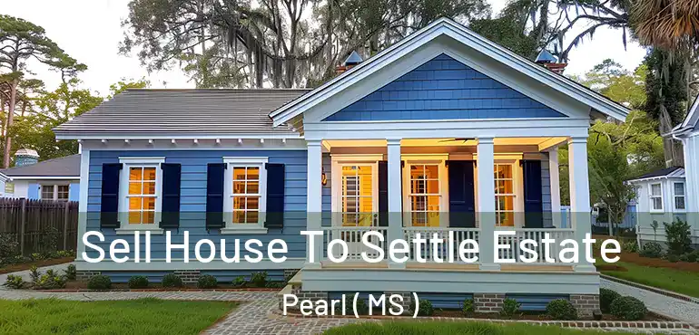  Sell House To Settle Estate Pearl ( MS )