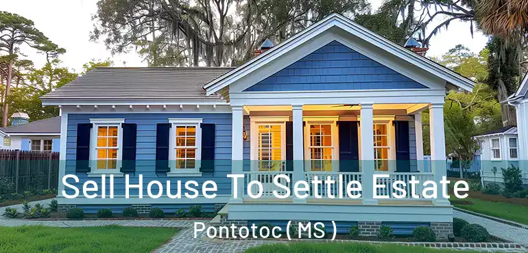  Sell House To Settle Estate Pontotoc ( MS )