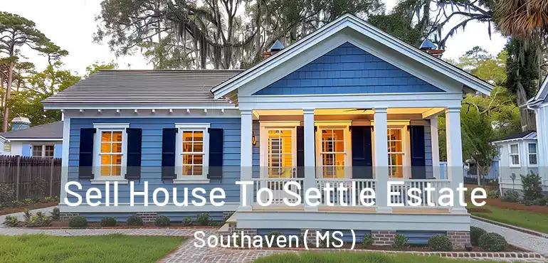  Sell House To Settle Estate Southaven ( MS )