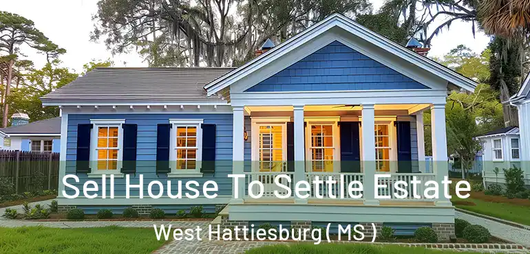  Sell House To Settle Estate West Hattiesburg ( MS )
